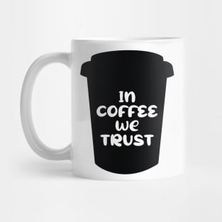 In Coffee We Trust Mug